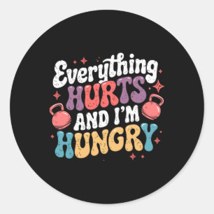 Everything Hurts And I'm Hungry Weightlifter Joke Classic Round Sticker