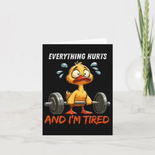 Everything Hurts And I'm Tired Funny Duck Gym Fitn Card
