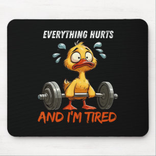 Everything Hurts And I'm Tired Funny Duck Gym Fitn Mouse Mat