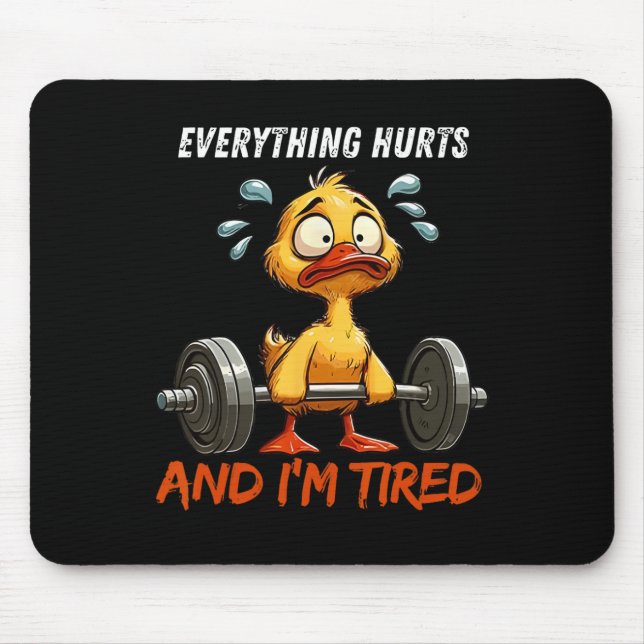 Everything Hurts And I'm Tired Funny Duck Gym Fitn Mouse Mat (Front)