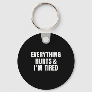 Everything Hurts And I'm Tired Funny Workout Gym F Key Ring