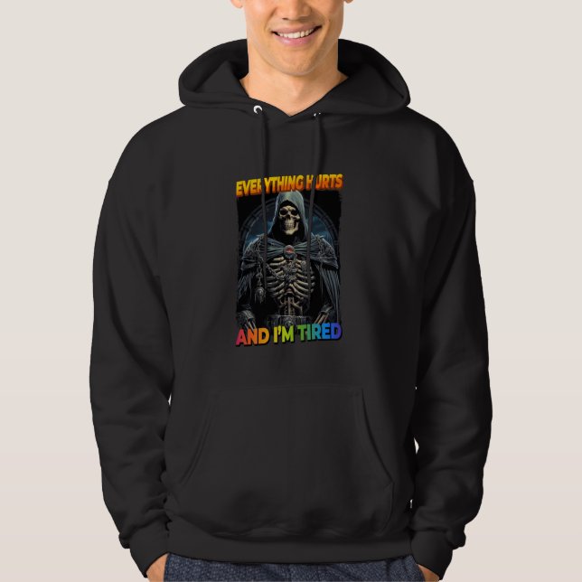 Everything Hurts And Tired Cringe Skeleton 2 Hoodie (Front)
