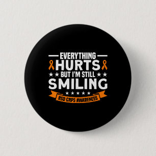 Everything Hurts But Still Smiling Rsd Crps Awaren 6 Cm Round Badge