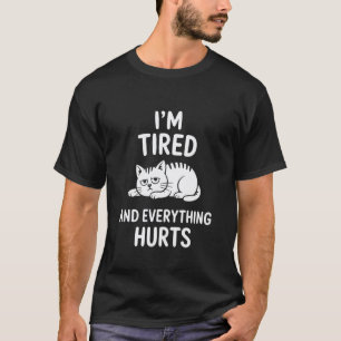 Everything Hurts Funny Cat T-Shirt