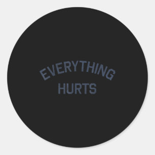 Everything Hurts Funny Workout Motivation Classic Round Sticker
