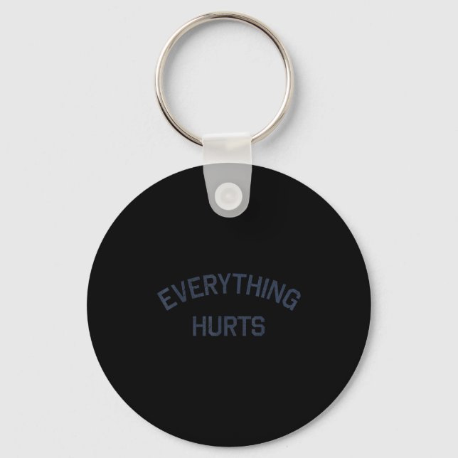 Everything Hurts Funny Workout Motivation  Key Ring (Front)