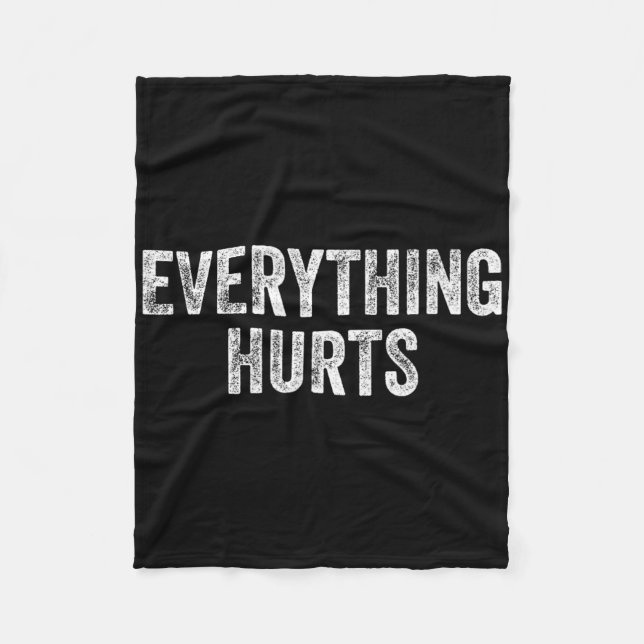 Everything Hurts Gym Weightlifter Bodybuilder  Fleece Blanket (Front)