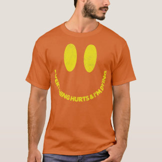 Everything Hurts Im Dying Quote Design T-Shirt