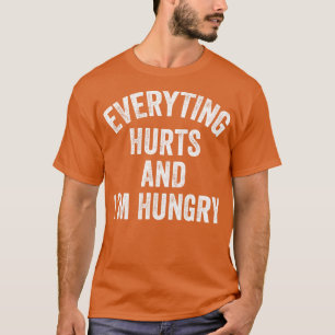 Everything Hurts Im Hungry Running Marathon Runner T-Shirt