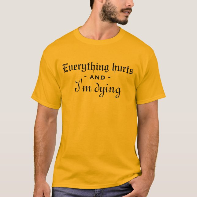 Everything Hurts T-Shirt (Front)