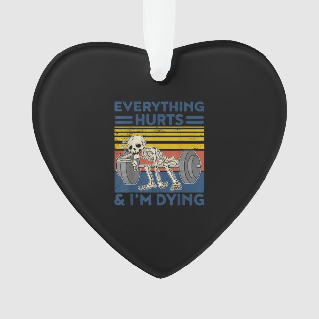 Everything Hurts Weightlifting Ness Gym Gift Ornament (Front)