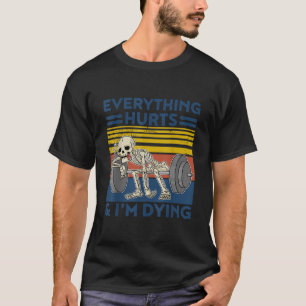 Everything Hurts Weightlifting Ness Gym Gift T-Shirt