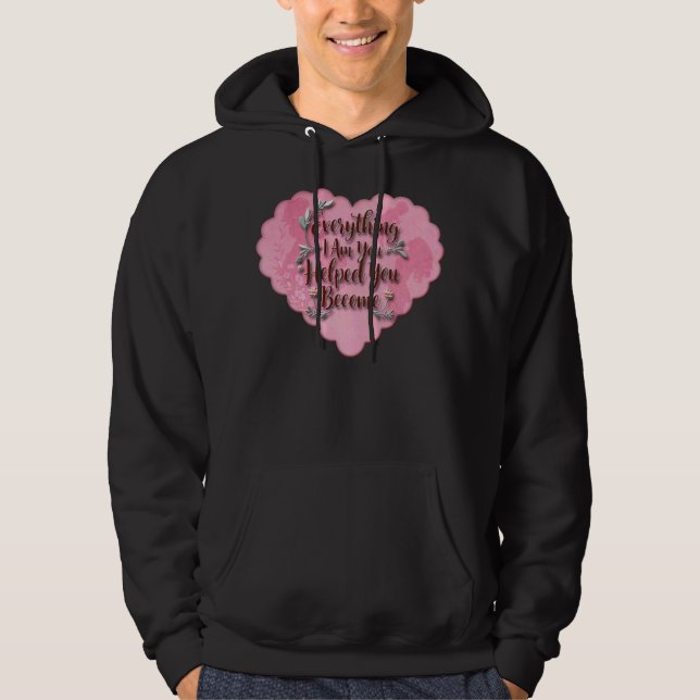 Everything I Am – Soft Floral Typography Art Hoodie (Front)