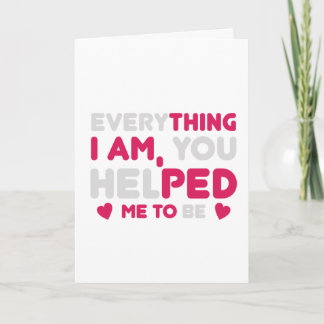 Everything I Am You Helped Me To Be Heartfelt Gift Card