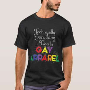 Everything I Don is Gay Apparel Cute Funny Christm T-Shirt