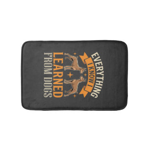 Everything I Know I Learned From Dogs Bath Mat