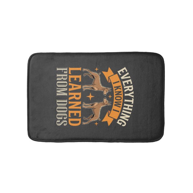 Everything I Know I Learned From Dogs Bath Mat (Front)