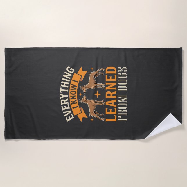 Everything I Know I Learned From Dogs Beach Towel (Front)
