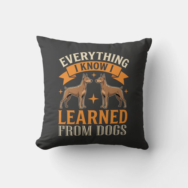 Everything I Know I Learned From Dogs Cushion (Front)