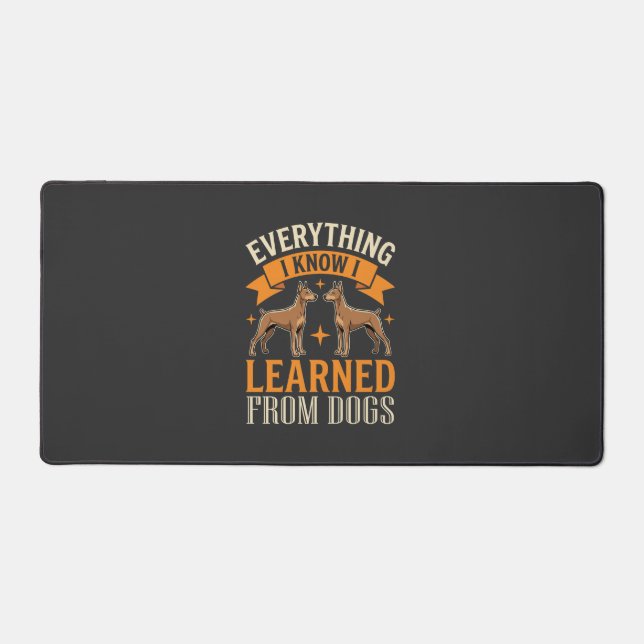 Everything I Know I Learned From Dogs Desk Mat (Front)