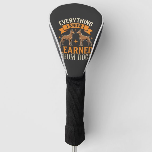 Everything I Know I Learned From Dogs Golf Head Cover (Front)