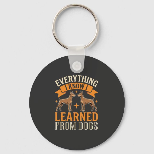 Everything I Know I Learned From Dogs Key Ring (Front)