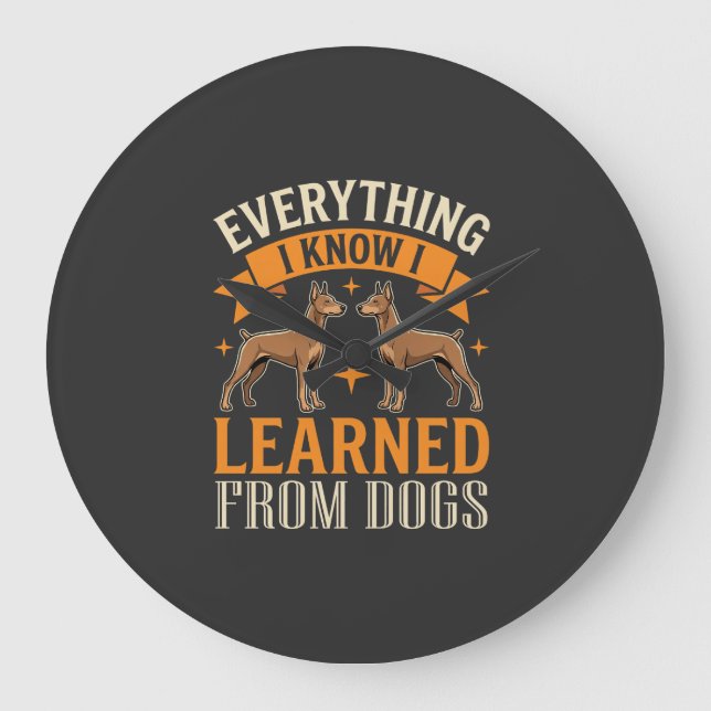 Everything I Know I Learned From Dogs Large Clock (Front)