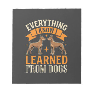 Everything I Know I Learned From Dogs Notepad