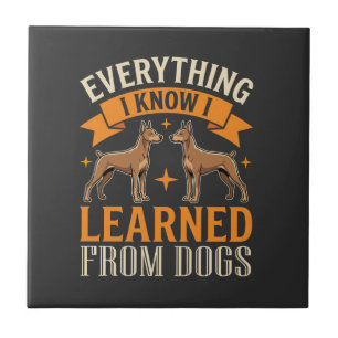 Everything I Know I Learned From Dogs Tile