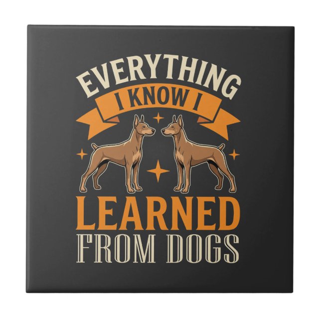 Everything I Know I Learned From Dogs Tile (Front)