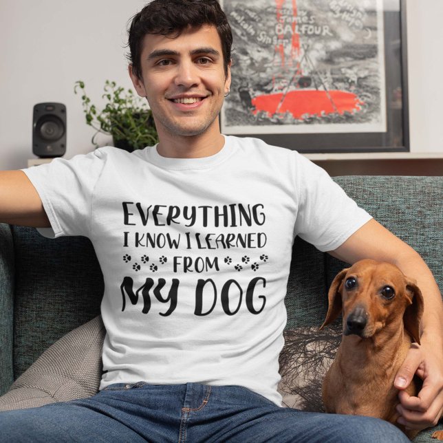 Everything I Know I Learned From My Dog T-Shirt (Creator Uploaded)