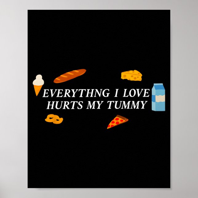 Everything I Love Hurts My Tummy Funny Food Lover  Poster (Front)