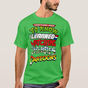 Everything I Need To Know Eighties Cartoons  T-Shirt