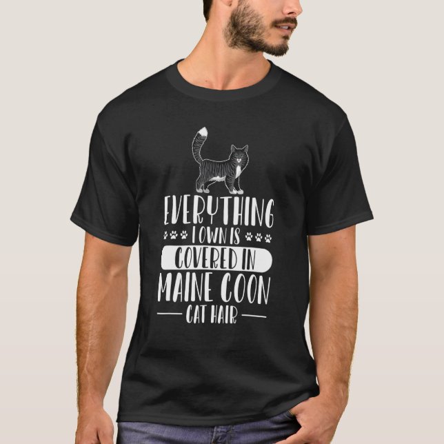 Everything I Own Is Covered In Maine Coon Cat Hair T-Shirt (Front)