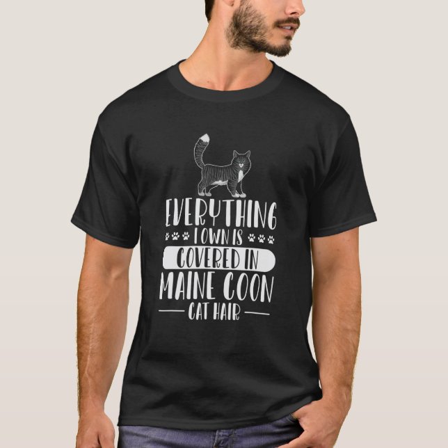 Everything I Own Is Covered In Maine Coon Cat Hair T-Shirt (Front)