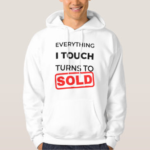 Everything I Touch Turns To Sold 2 Hoodie