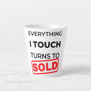 Everything I Touch Turns To Sold 2 Latte Mug