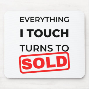 Everything I Touch Turns To Sold 2 Mouse Mat