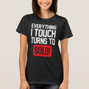 Everything I Touch Turns to Sold Hustle Realtor Re T-Shirt