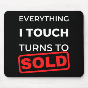 Everything I Touch Turns To Sold Mouse Mat