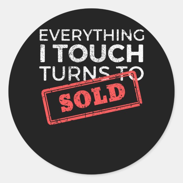 Everything I Touch Turns To Sold Real Estate Classic Round Sticker (Front)
