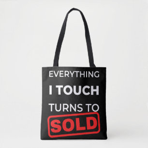 Everything I Touch Turns To Sold Tote Bag