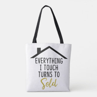 Everything I Touch Turns To Sold Tote Bag