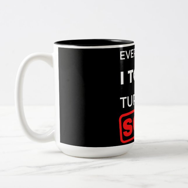 Everything I Touch Turns To Sold Two-Tone Coffee Mug (Left)