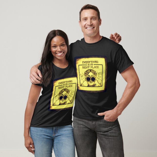 Everything In Its Right Place T-Shirt (Unisex)
