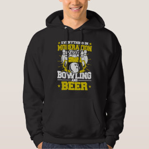 Everything in Moderation Except Bowling and Beer M Hoodie