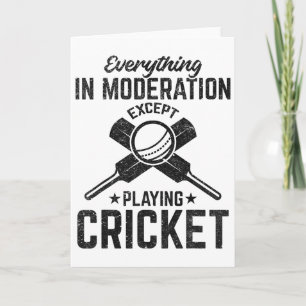 Everything In Moderation Except Playing Cricket Card