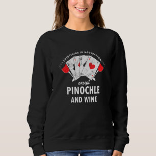 Everything In Moderation Pinochle Ace-Ten Wine Car Sweatshirt