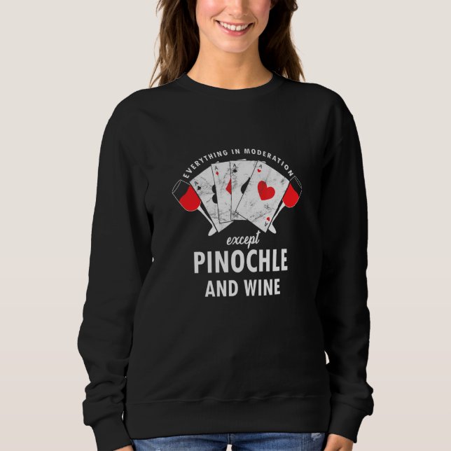 Everything In Moderation Pinochle Ace-Ten Wine Car Sweatshirt (Front)