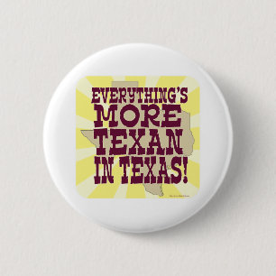 Everything in Texas! 6 Cm Round Badge
